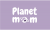 PLANET MOM