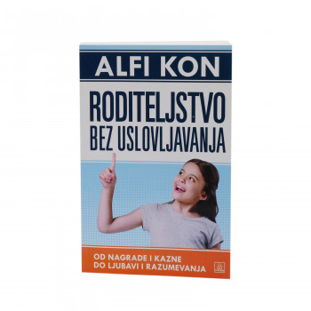 Roditeljstvo bez uslovljavanja - Alfi Kon 
