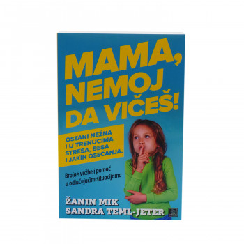 Mama, nemoj da vičeš 